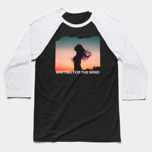 WAITING FOR THE WIND Baseball T-Shirt